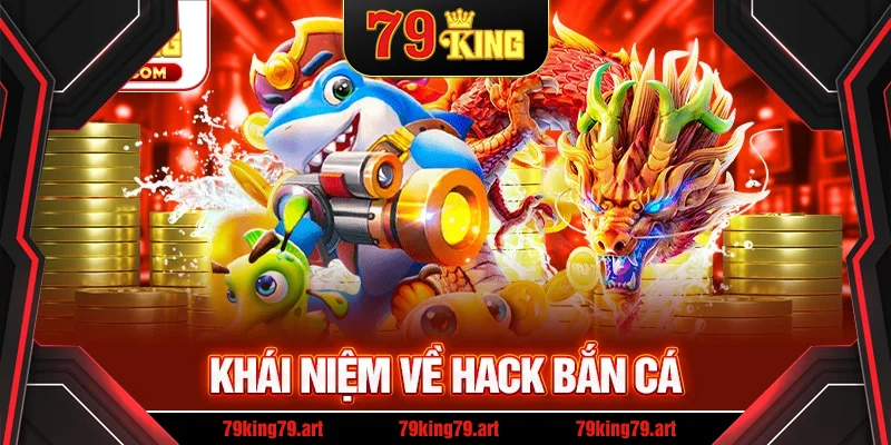 Tổng quan về phần mềm hack bắn cá